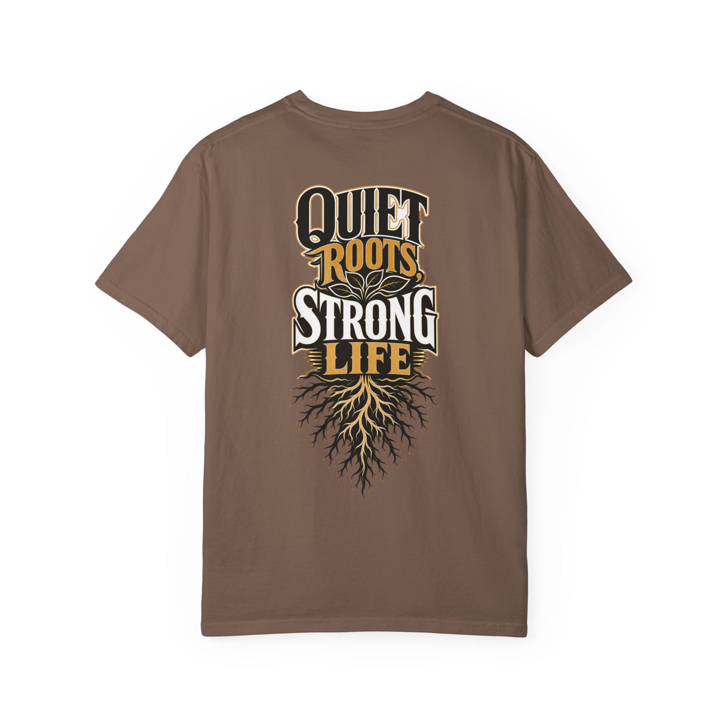 Quiet Roots Strong Life T-Shirt