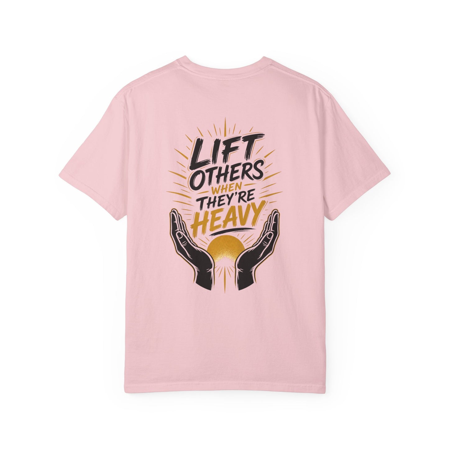 Lift Others When They're Heavy T-Shirt