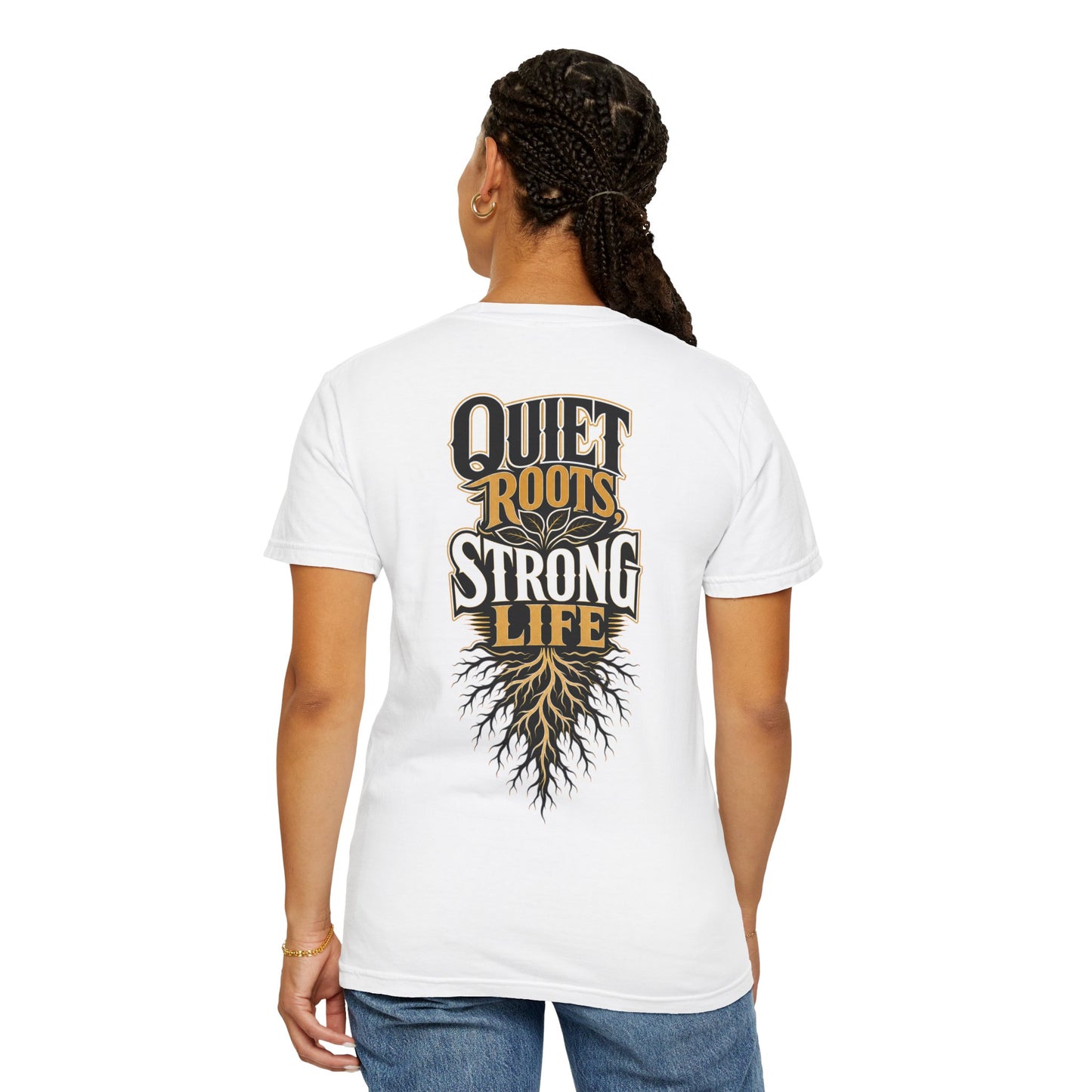 Quiet Roots Strong Life T-Shirt