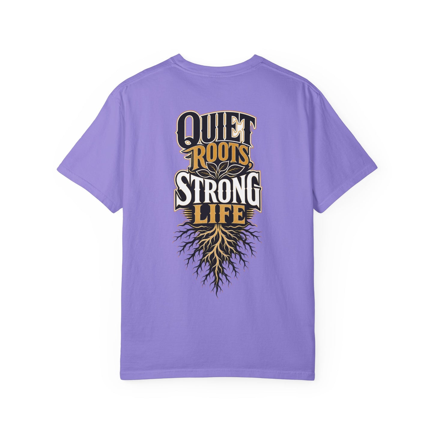 Quiet Roots Strong Life T-Shirt