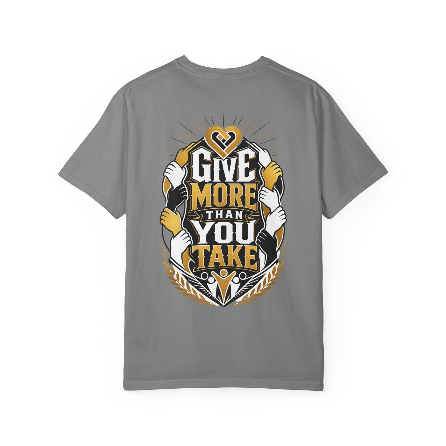 Give More Than You Take T-Shirt — Inspirational Graphic Tee