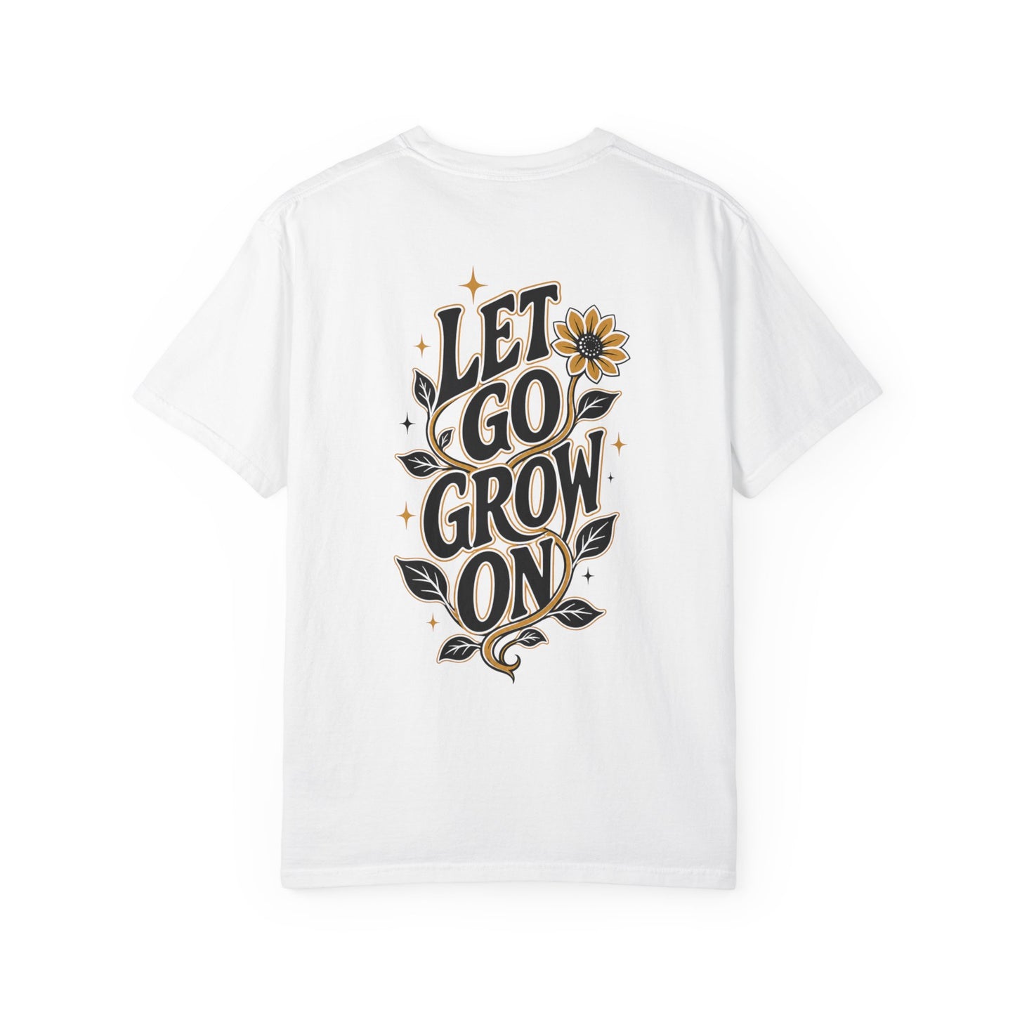 Let Go Grow On T-Shirt