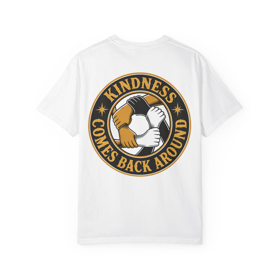 Kindness Comes Back Around T-Shirt