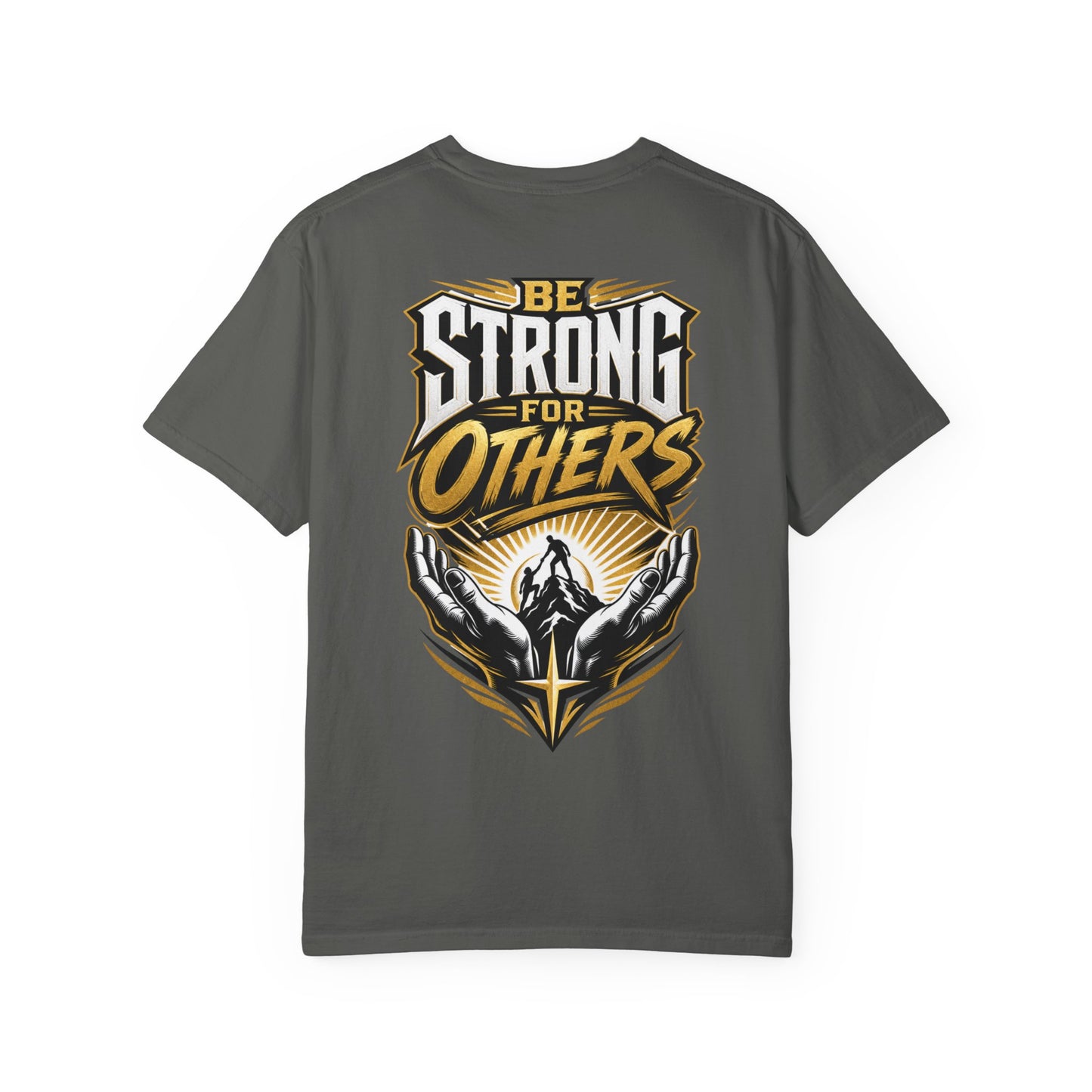 Be Strong for Others T-Shirt — Inspirational Graphic Tee