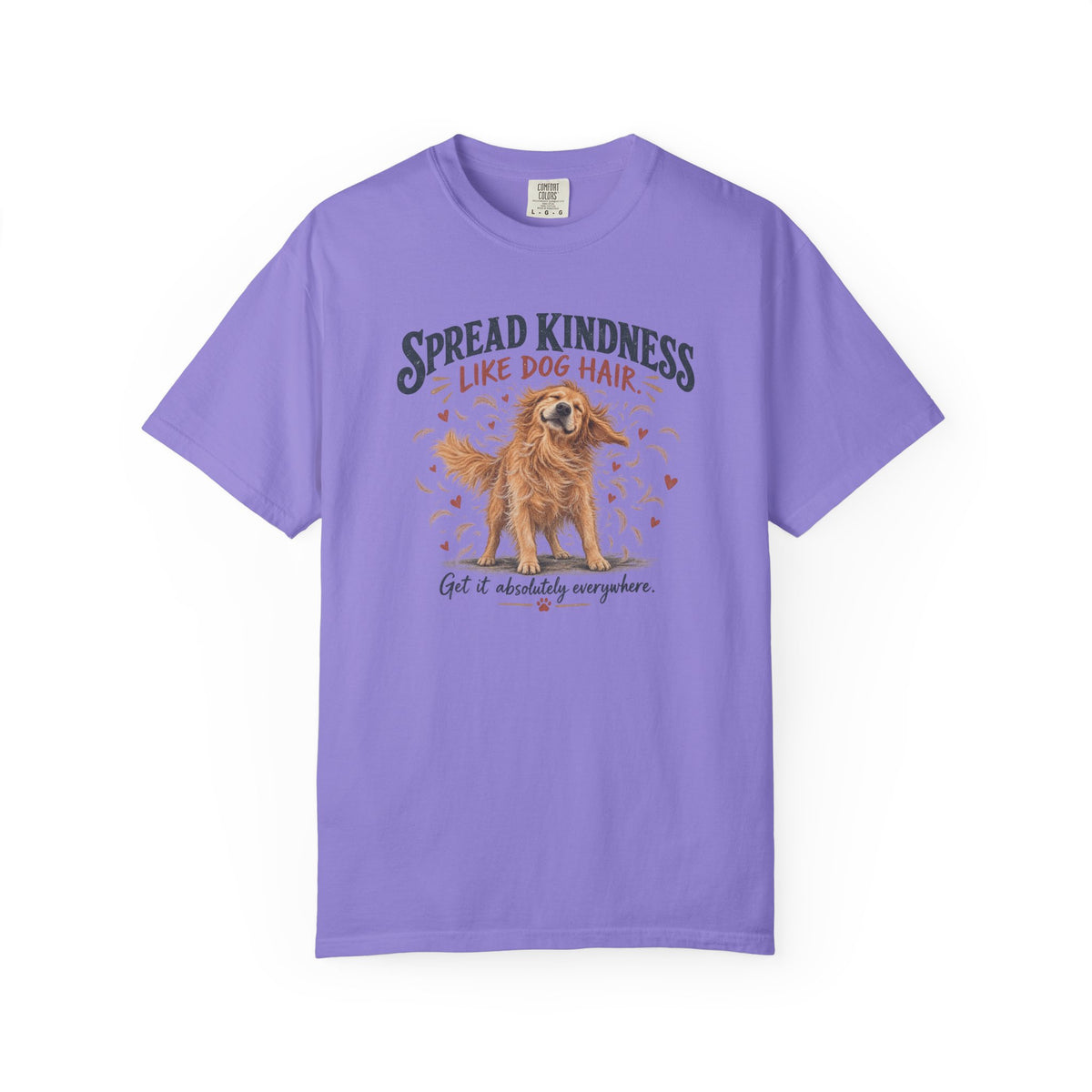 Spread Kindness Like Dog Hair T-Shirt
