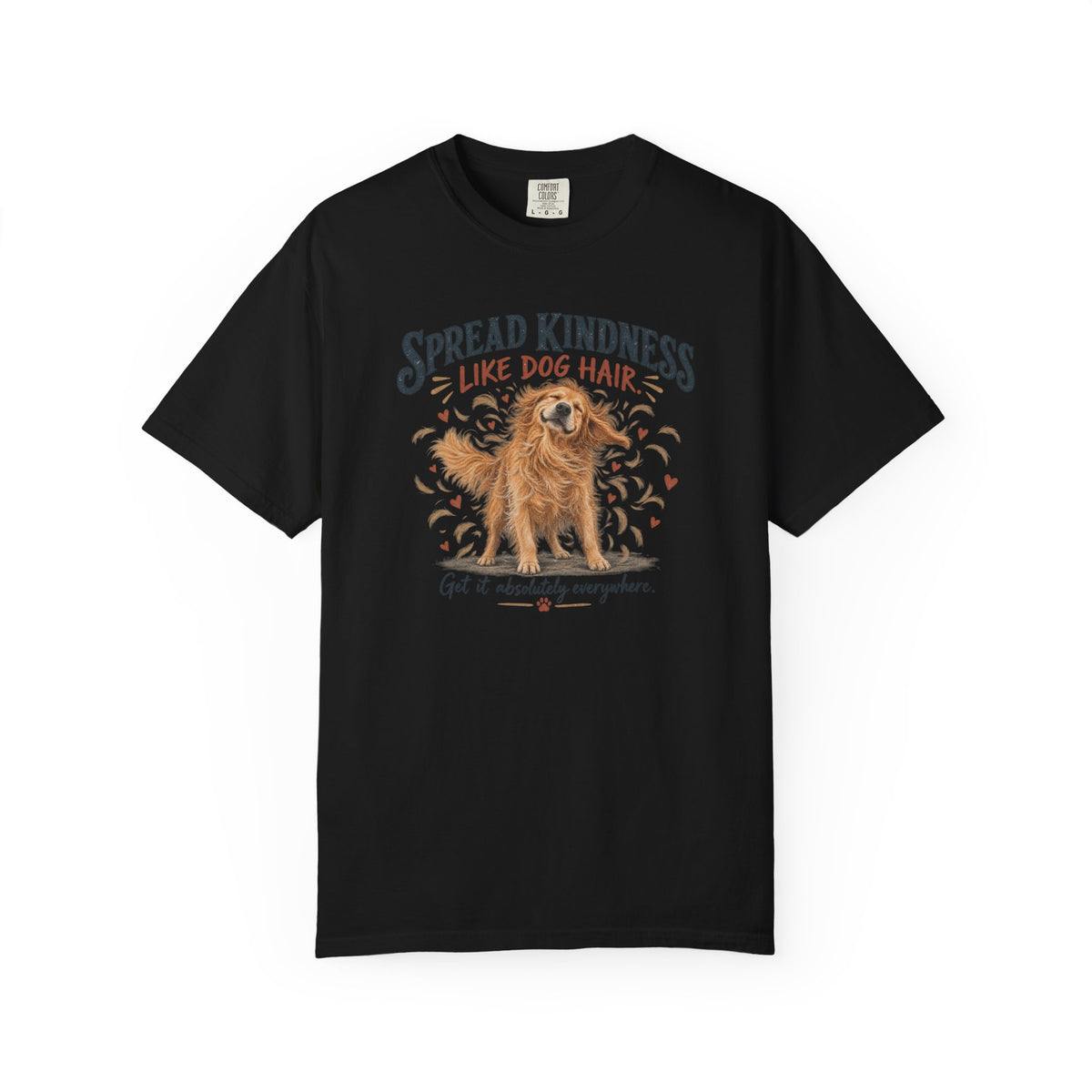 Spread Kindness Like Dog Hair T-Shirt